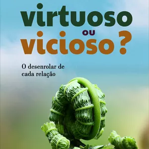 Imagem de capa para o Ebook Virtuoso ou Vicioso? O desenrolar de cada relação