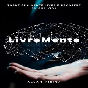 Imagem de capa para o Ebook Livremente: Torne sua mente livre e próspera