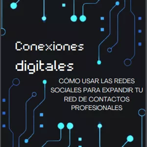 Imagen de portada para Ebook Conexiones Digitales: Cómo Usar las Redes Sociales para Ampliar tu Red de Contactos Profesionales