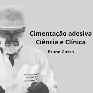 Imagem principal do produto Cimentação Adesiva - Ciência e clinica - Bruno Gusso