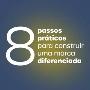 Imagem de capa para o Ebook 8 Passos Práticos para construir uma marca diferenciada