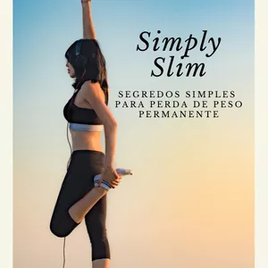 Imagem de capa para o Ebook Simply Slim - Segredos Simples Para Perda de Peso Permanente