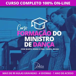 Formação do Ministro de Dança Online com Bispo John e Pra. Carol Bassi - COMPLETO 2023