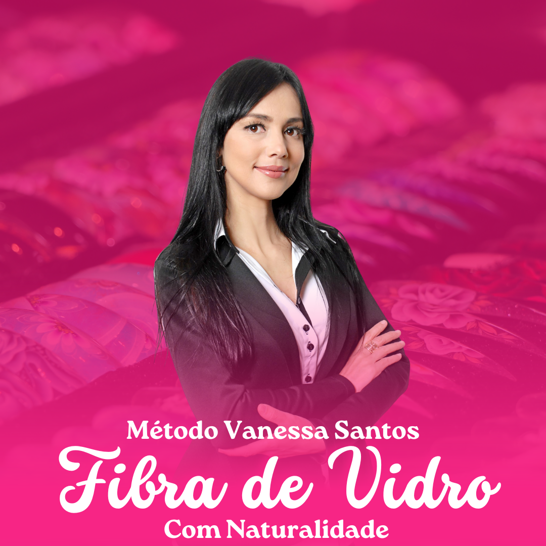 Imagem do curso Método Vanessa Santos - Fibra de Vidro com Naturalidade