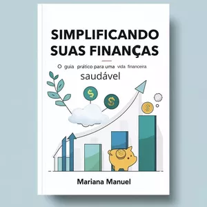 Imagem de capa para o Ebook Descomplicando suas Finanças: O Guia Prático para uma Vida Financeira Saudável