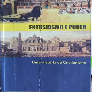 Imagem de capa para o Ebook Entusiasmo e Poder - Uma história do Cristianismo