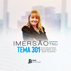 Imagem de capa para o Curso online TEMA 301 da TNU (SOMA DE PERÍODOS INTERCALADOS) – COMO ATUAR NA PRÁTICA 