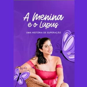 Imagem de capa para o Ebook A Menina e o Lúpus - Uma história de superação!