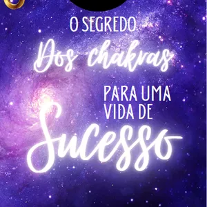 Curso O SEGREDO DOS CHAKRAS PARA UMA VIDA DE SUCESSO