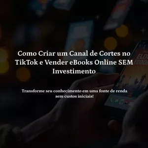 Imagem de capa para o Ebook Como Criar um Canal de Cortes no TikTok e Vender eBooks Online SEM Investimento