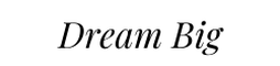 Dream Big