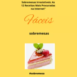 Imagem de capa para o Ebook Sobremesa irresistíveis as 12 receitas mais procuradas da internet