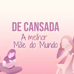 Imagem de capa para o Curso online DE CANSADA A MELHOR MÃE DO MUNDO