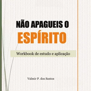 Imagem de capa para o Ebook Workbook de Estudo e Aplicação - NÃO APAGUEIS O ESPÍRITO 