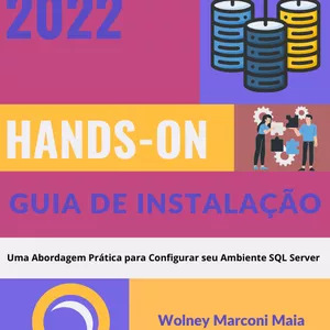 Imagem de capa para o Ebook SQL Server 2022 - Hands-on Guia de Instalação: Uma Abordagem Prática para Configurar seu Ambiente SQL Server
