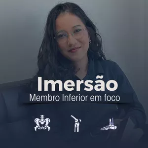 Imagem de capa para o Curso online Imersão Membro Inferior em Foco