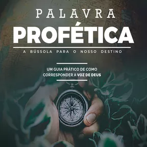 Imagem de capa para o Ebook PALAVRA PROFÉTICA: A bússola para o nosso destino.