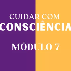 Imagem de capa para o Curso online Cuidar com Consciência: MÓDULO 7