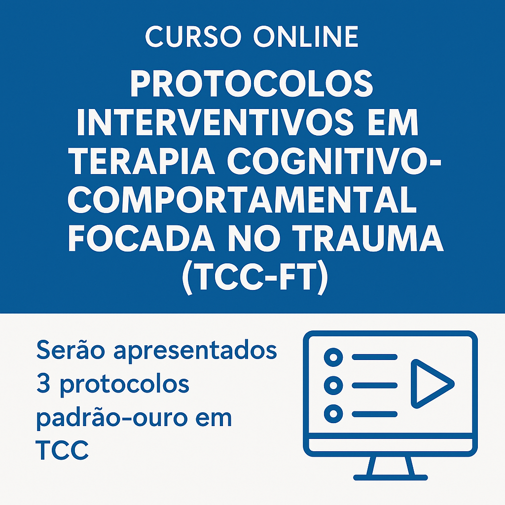 Imagem do curso PROTOCOLOS INTERVENTIVOS EM TERAPIA COGNITIVO-COMPORTAMENTAL FOCADA NO TRAUMA (TCC-FT)