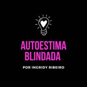 Desafio AUTOESTIMA BLINDADA por Ingridy Ribeiro