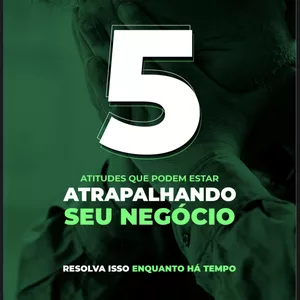 Imagem de capa para o Ebook 5 Atitudes que podem estar atrapalhando seu negócio!