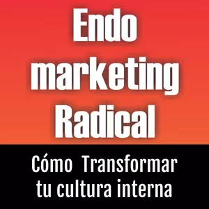 Imagen de portada para Ebook Endomarketing Radical” - Estrategias Disruptivas para Transformar tu Cultura Interna