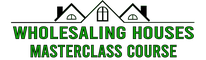 Wholesaling Houses Masterclass