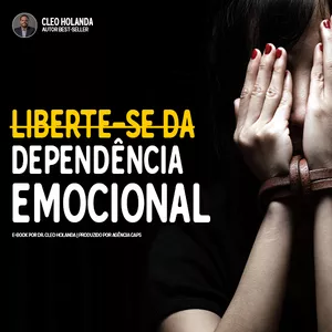 Imagem de capa para o Ebook LIBERTE-SE DA DEPENDÊNCIA EMOCIONAL