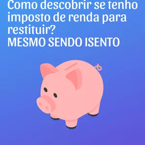Imagem de capa para o Ebook TUTORIAL - COMO DESCOBRIR SE TENHO IMPOSTO A RESTITUIR MESMO SENDO ISENTO