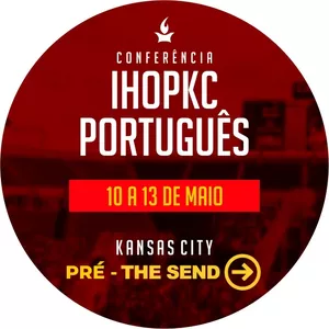 Imagem de capa para o Evento online Conferência IHOPKC Português Pré-The Send