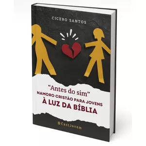 Imagem de capa para o Ebook "Antes do sim": Namoro Cristão para Jovens à Luz da Bíblia