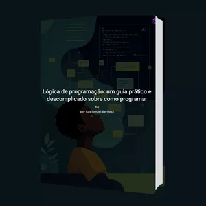 Imagem de capa para o Ebook Lógica de programação: um guia prático e descomplicado sobre como programar