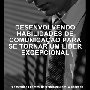 Imagem de capa para o Ebook DESENVOLVENDO HABILIDADES DE COMUNICAÇÃO PARA SE TORNAR UM LIDER EXCEPPCIONAL