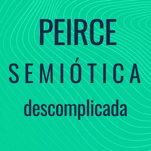 Imagem de capa para o Curso online Semiótica de Peirce descomplicada