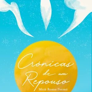 Imagem de capa para o Ebook Crônicas de um Repouso