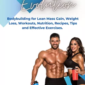 Cover image for Ebook Physical Evolution Bodybuilding for Lean Mass Gain, Weight Loss, Workouts, Nutrition, Recipes, Tips and Effective Exercises.