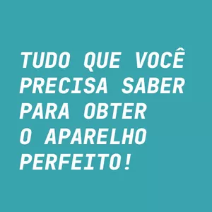 Imagem de capa para o Curso online Tudo que você precisa saber para obter o aparelho perfeito