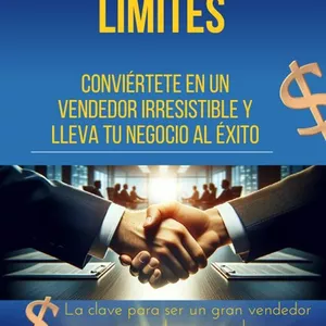 Imagen de portada para Ebook Ventas Sin Límites: Conviértete en un Vendedor Irresistible y Lleva tu Negocio al Éxito