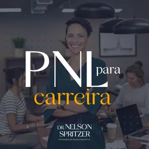 Curso PNL - Programação Neurolinguística para Carreira | | Dr. Nelson Spritzer
