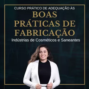 Imagem do curso Curso Prático de Adequação às Boas Práticas de Fabricação - Indústrias de Cosméticos e Saneantes