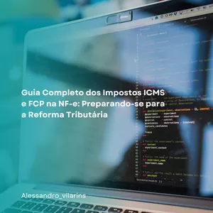 Imagem de capa para o Ebook Guia Completo dos Impostos ICMS e FCP na NFe: Preparando-se para a Reforma Tributária