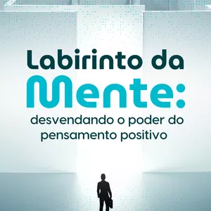 Imagem de capa para o Ebook Labirinto da Mente: Desvendando o poder do pensamento positivo