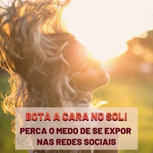 Imagem de capa para o Curso online Bota a Cara no Sol: perca o medo de se expor nas redes sociais, por Alline Dauroiz