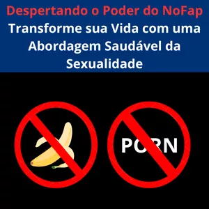 Imagem de capa para o Ebook Título: Despertando o Poder do NoFap: Transforme sua Vida com uma Abordagem Saudável da Sexualidade