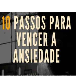 Imagem do curso e-book 10 Passos para VENCER  a Ansiedade! 