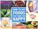 How to Eat Foods that Make You Happy