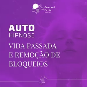Imagem de capa para o Curso online Auto-Hipnose -  Vida Passada - Remoção de Bloqueios