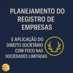 Imagem do curso PLANEJAMENTO DO REGISTRO DE EMPRESAS E APLICAÇÃO DO DIREITO SOCIETÁRIO COM FOCO NAS SOCIEDADES LIMITADAS (Pontuação no PEPC)