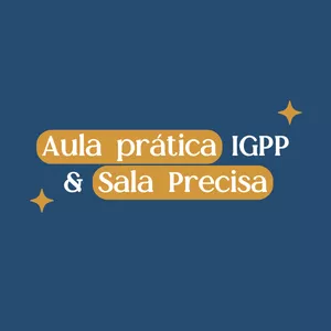 Imagem de capa para o Curso online Aula Prática IGPP &amp; Sala Precisa