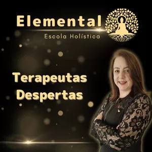 Terapeutas Despertas por Caminho Elemental Cursos e Terapias Holísticas